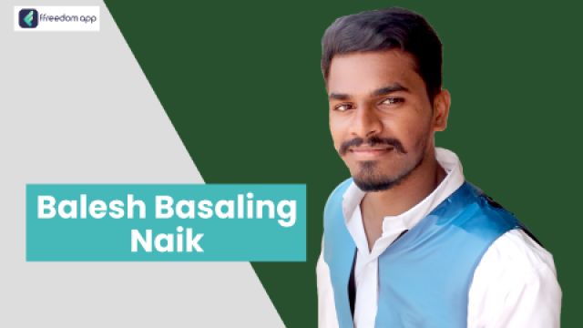 Balesh Basaling Naik फ़्रीडम ऐप पर एकीकृत खेती और खेती की मूल बातें के मेंटर है।