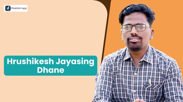 Hrishikesh Jaisingh Dhane అనేవారు ffreedom app లో ఇంటిగ్రేటెడ్ ఫార్మింగ్, వ్యవసాయం యొక్క ప్రాథమిక వివరాలు మరియు వ్యవసాయ వ్యాపారంలో మార్గదర్శకులు