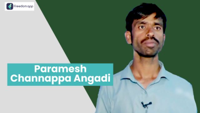 Paramesh Channappa Angadi फ़्रीडम ऐप पर एकीकृत खेती, साग-सब्जी की खेती और खेती की मूल बातें के मेंटर है।