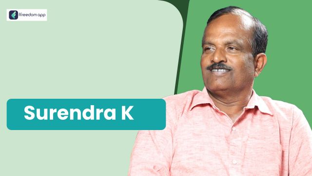 K Surendra फ़्रीडम ऐप पर एकीकृत खेती, खेती की मूल बातें, कृषि उद्यमिता/ एग्रीप्रेन्योरशिप और फल की खेती के मेंटर है।