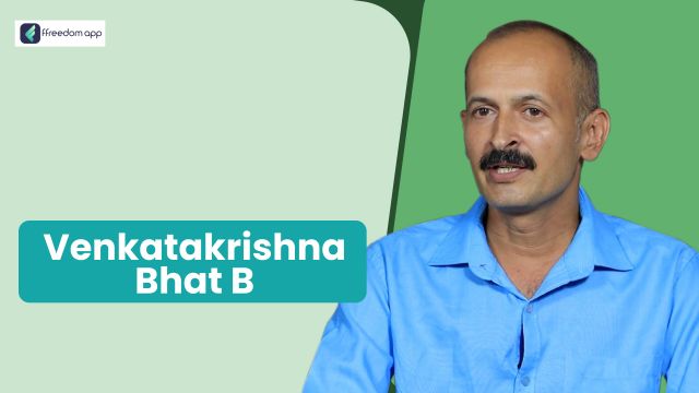 Venkatakrishna Bhat B फ़्रीडम ऐप पर एकीकृत खेती, दूध उत्पादन/डेयरी, मधुमक्खी पालन, खेती की मूल बातें और कृषि उद्यमिता/ एग्रीप्रेन्योरशिप के मेंटर है।
