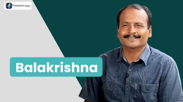 Balakrishna is a mentor on Integrated Farming and Basics of Farming on ffreedom app.