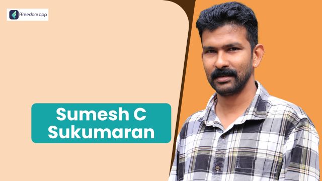 Sumesh C Sukumaran എന്നയാൾ തേനീച്ച വളർത്തൽ എന്നിവയിൽ ffreedom app ലെ ഒരു 
            മെന്ററാണ്