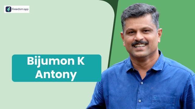 Bijumon K Antony  എന്നയാൾ Fruit Farming എന്നിവയിൽ ffreedom app ലെ ഒരു 
            മെന്ററാണ്