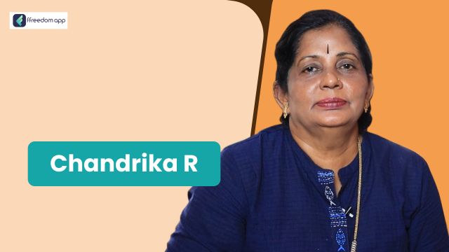 Chandrika R फ़्रीडम ऐप पर हस्तशिल्प व्यापार और घरेलू व्यापार के मेंटर है।