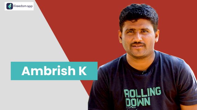 Ambrish K ಇವರು ffreedom app ನಲ್ಲಿ ಸಮಗ್ರ ಕೃಷಿ, ಹೈನುಗಾರಿಕೆ, ಕುರಿ ಮತ್ತು ಮೇಕೆ ಸಾಕಣೆ ಮತ್ತು ಹಣ್ಣಿನ ಕೃಷಿ ನ ಮಾರ್ಗದರ್ಶಕರು