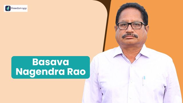 Basava Nagendra Rao എന്നയാൾ സംയോജിത കൃഷി, അഗ്രിപ്രണർഷിപ്പ് കൂടാതെ പഴ കൃഷി എന്നിവയിൽ ffreedom app ലെ ഒരു 
            മെന്ററാണ്