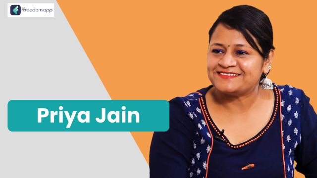 Priya Jain फ़्रीडम ऐप पर खाद्य पदार्थों की उत्पादन और पैकेजिंग व्यापार, व्यापार की मूल बातें, घरेलू व्यापार और केक और मिठाई व्यापार के मेंटर है।