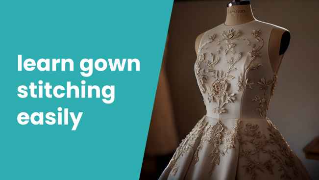 Course Trailer: How to Stitch a Gown?. Watch to know more.