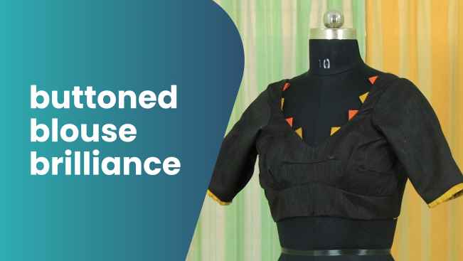 Course Trailer: How to Stitch a 4-Tuck Blouse with Back Button. Watch to know more.