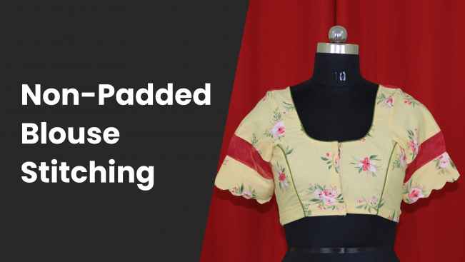 How to stitch a Non-Padded Pattern Blouse?