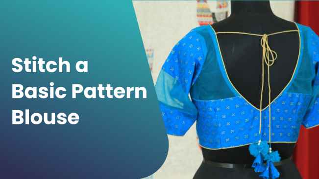 Course Trailer: How to Stitch a Basic Pattern Blouse?. Watch to know more.