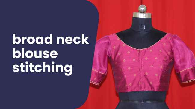 How to Stitch a Broad Neck Blouse?