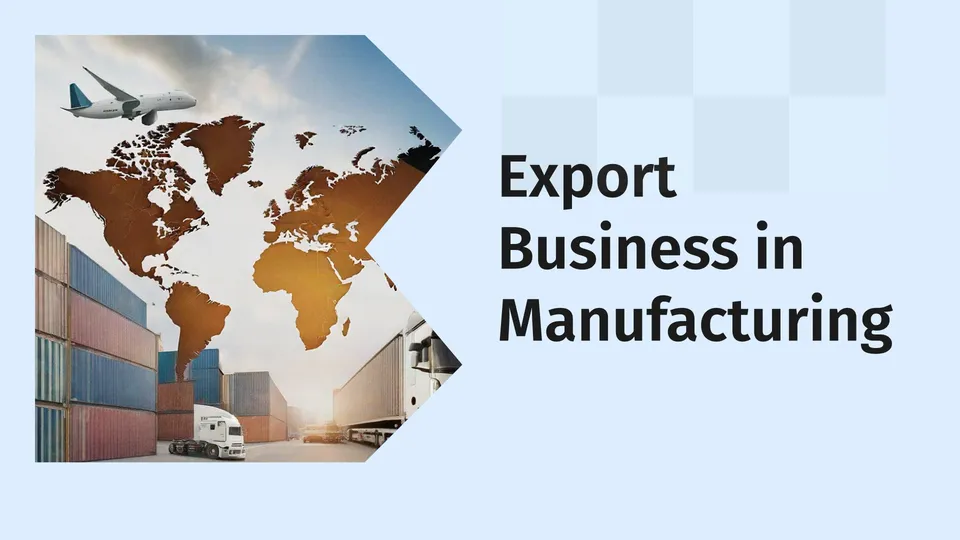 How To Build a Successful Export Business in Manuf