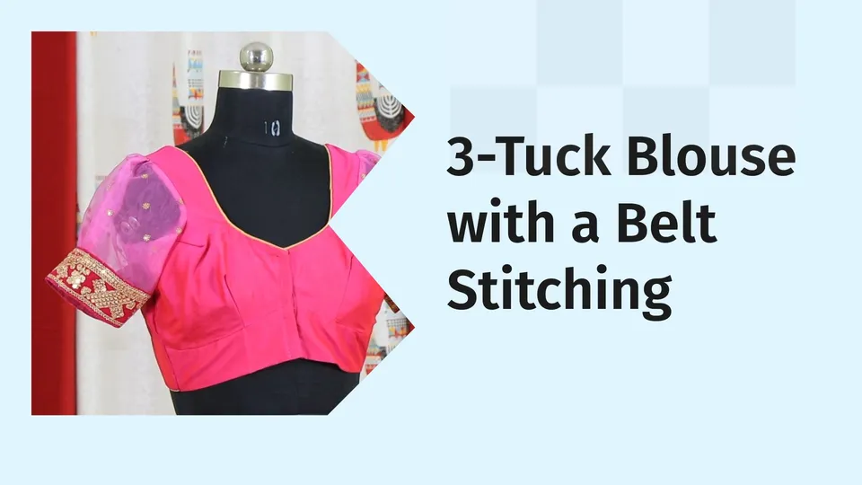 3-Tuck Blouse with a Belt Course Video